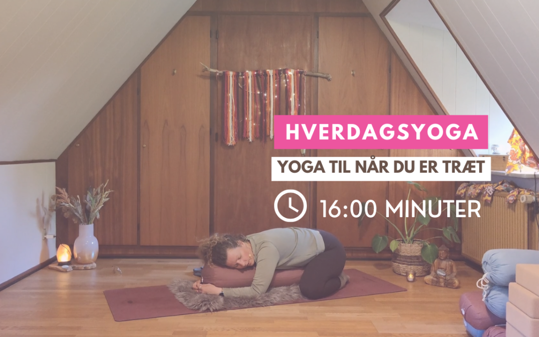 Yoga til når du er træt